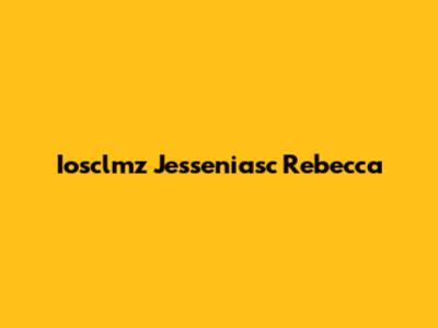  Iosclmz Jesseniasc Rebecca