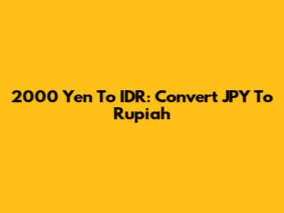 2000 Yen To IDR: Convert JPY To Rupiah