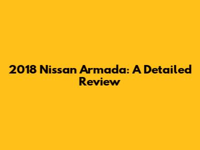 2018 Nissan Armada: A Detailed Review