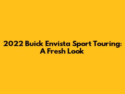 2022 Buick Envista Sport Touring: A Fresh Look