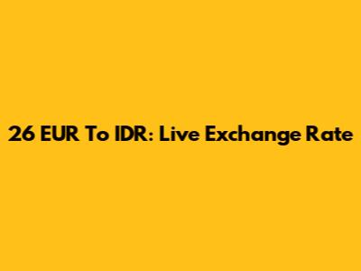 26 EUR To IDR: Live Exchange Rate