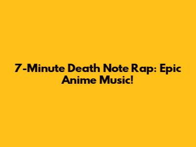7-Minute Death Note Rap: Epic Anime Music!