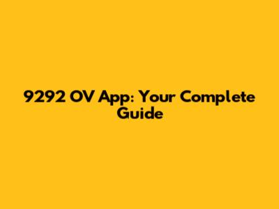 9292 OV App: Your Complete Guide