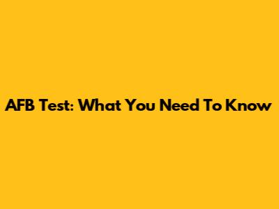 AFB Test: What You Need To Know