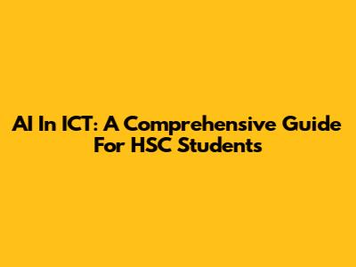 AI In ICT: A Comprehensive Guide For HSC Students