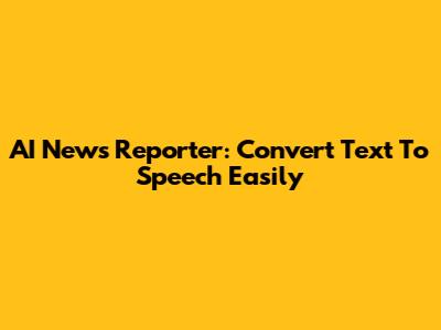 AI News Reporter: Convert Text To Speech Easily