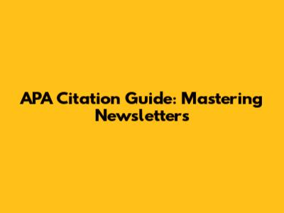 APA Citation Guide: Mastering Newsletters