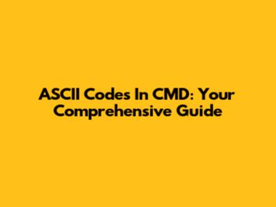 ASCII Codes In CMD: Your Comprehensive Guide