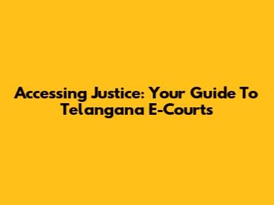 Accessing Justice: Your Guide To Telangana E-Courts