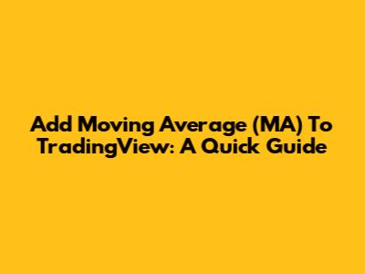 Add Moving Average (MA) To TradingView: A Quick Guide