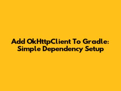Add OkHttpClient To Gradle: Simple Dependency Setup