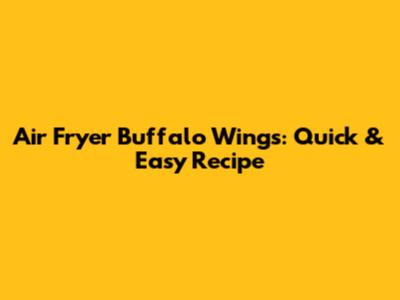Air Fryer Buffalo Wings: Quick & Easy Recipe