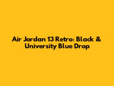 Air Jordan 13 Retro: Black & University Blue Drop