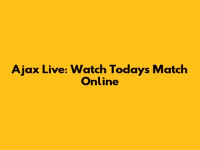 Ajax Live: Watch Today's Match Online