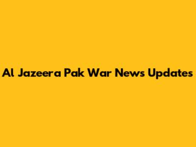 Al Jazeera Pak War News Updates