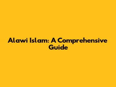 Alawi Islam: A Comprehensive Guide