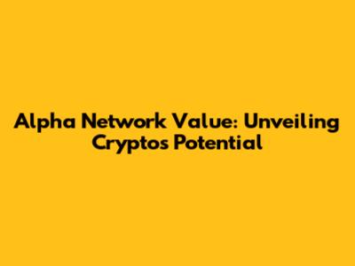 Alpha Network Value: Unveiling Crypto's Potential