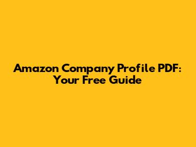 Amazon Company Profile PDF: Your Free Guide