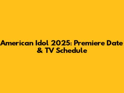 American Idol 2025: Premiere Date & TV Schedule