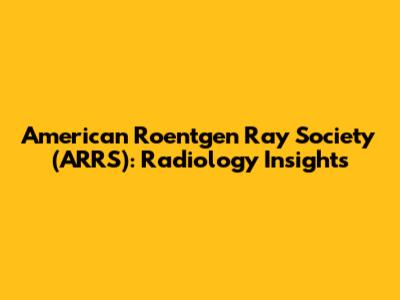 American Roentgen Ray Society (ARRS): Radiology Insights