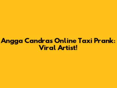 Angga Candra's Online Taxi Prank: Viral Artist!