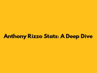Anthony Rizzo Stats: A Deep Dive