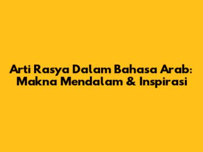 Arti Rasya Dalam Bahasa Arab: Makna Mendalam & Inspirasi