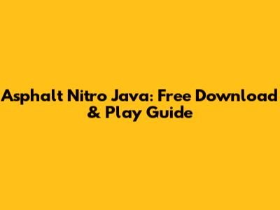 Asphalt Nitro Java: Free Download & Play Guide