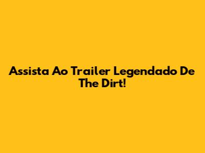 Assista Ao Trailer Legendado De The Dirt!