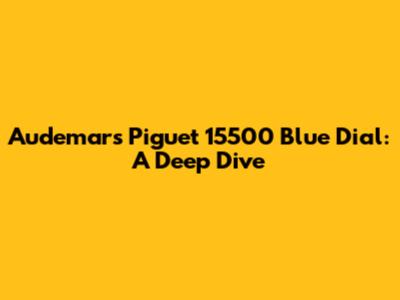 Audemars Piguet 15500 Blue Dial: A Deep Dive