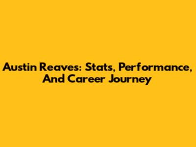 Austin Reaves: Stats, Performance, And Career Journey