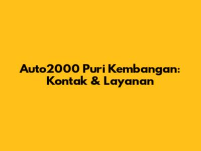 Auto2000 Puri Kembangan: Kontak & Layanan
