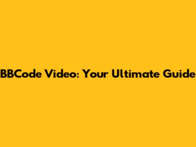BBCode Video: Your Ultimate Guide