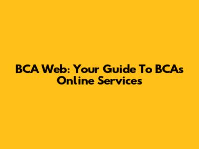 BCA Web: Your Guide To BCA's Online Services