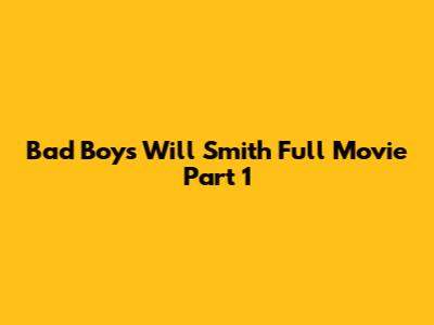 Bad Boys Will Smith Full Movie Part 1