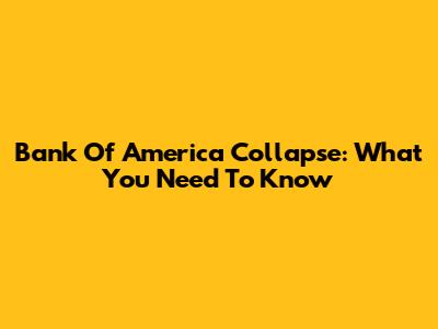Bank Of America Collapse: What You Need To Know