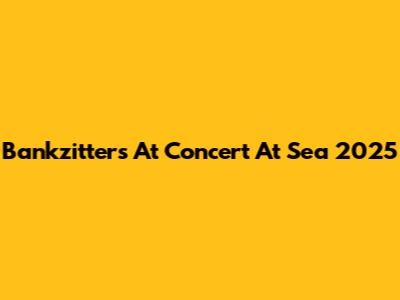 Bankzitters At Concert At Sea 2025
