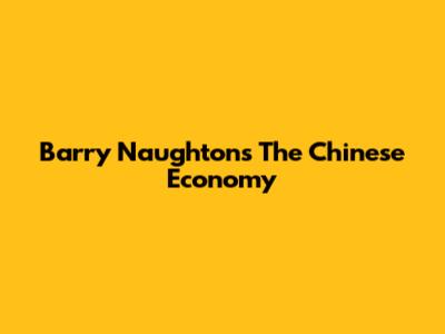 Barry Naughton's "The Chinese Economy"
