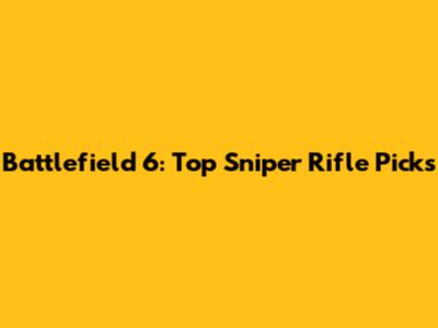 Battlefield 6: Top Sniper Rifle Picks