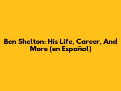 Ben Shelton: His Life, Career, And More (en Español)