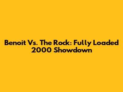 Benoit Vs. The Rock: Fully Loaded 2000 Showdown
