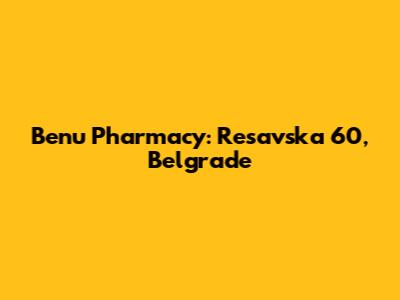 Benu Pharmacy: Resavska 60, Belgrade