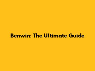 Benwin: The Ultimate Guide