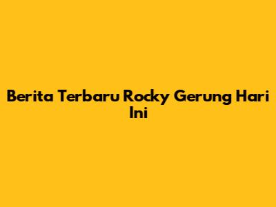 Berita Terbaru Rocky Gerung Hari Ini