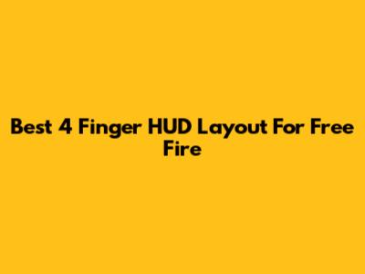 Best 4 Finger HUD Layout For Free Fire