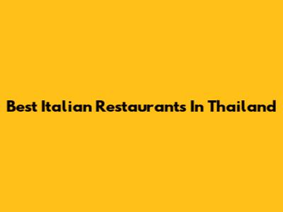 Best Italian Restaurants In Thailand