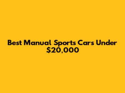 Best Manual Sports Cars Under $20,000