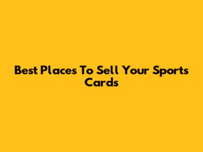 Best Places To Sell Your Sports Cards