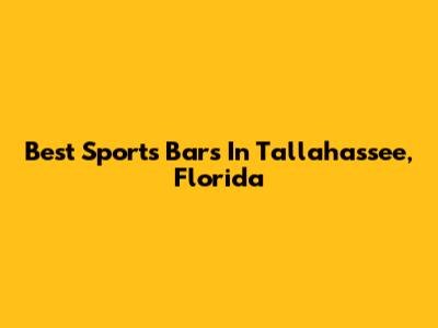 Best Sports Bars In Tallahassee, Florida