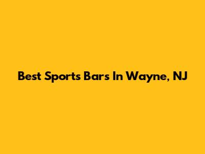 Best Sports Bars In Wayne, NJ